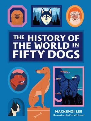 The History of the World in Fifty Dogs