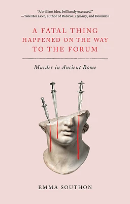 A Fatal Thing Happened on the Way to the Forum: Murder in Ancient Rome (Paperback)