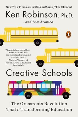 Creative Schools: The Grassroots Revolution That's Transforming Education (Paperback)