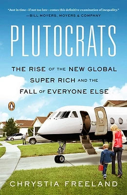 Plutocrats: The Rise of the New Global Super-Rich and the Fall of Everyone Else (Paperback)