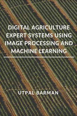 Digital Agriculture Expert Systems Using Image Processing and Machine Learning