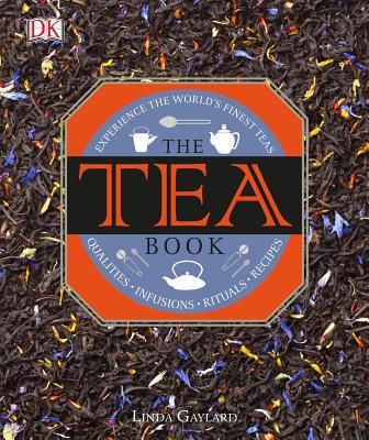 The Tea Book: Experience the World’s Finest Teas, Qualities, Infusions, Rituals, Recipes (Hardcover)