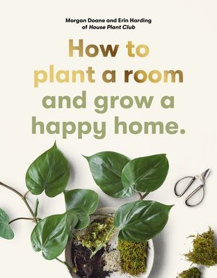 How to plant a room: and grow a happy home (Paperback)