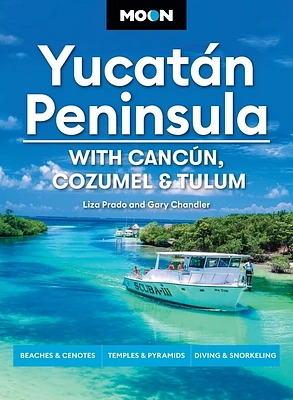 Moon Yucatán Peninsula: With Cancún, Cozumel & Tulum: Beaches & Cenotes, Temples & Pyramids, Diving & Snorkeling (Moon Latin America & Caribbean Travel Guide) (Paperback)