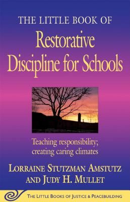 The Little Book of Restorative Discipline for Schools: Teaching Responsibility; Creating Caring Climates (Justice and Peacebuilding) (Paperback)