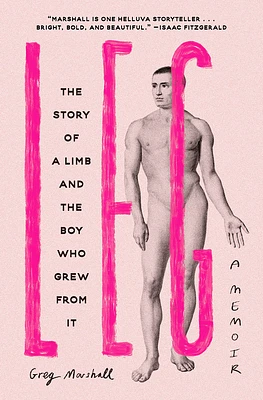 Leg: The Story of a Limb and the Boy Who Grew from It (Paperback)