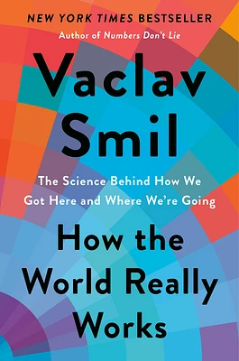 How the World Really Works: The Science Behind How We Got Here and Where We're Going (Hardcover)