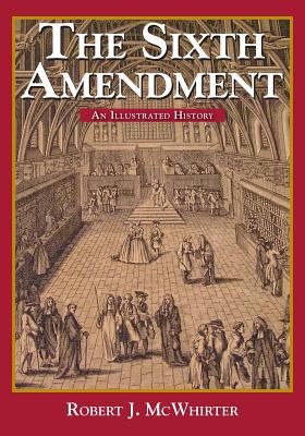 The Sixth Amendment: An Illustrated History