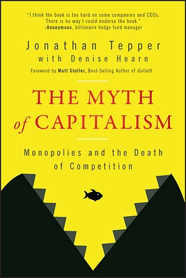 The Myth of Capitalism: Monopolies and the Death of Competition (Paperback)