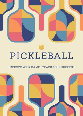 Pickleball: Improve Your Game - Track Your Success (Paperback)