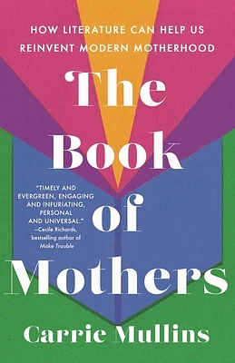 The Book of Mothers: How Literature Can Help Us Reinvent Modern Motherhood (Hardcover)