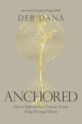 Anchored: How to Befriend Your Nervous System Using Polyvagal Theory (Paperback)