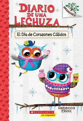 Diario de una Lechuza #5: El Día de Corazones Cálidos (Owl Diaries #5: Warm Hearts Day): Un libro de la serie Branches (Paperback)