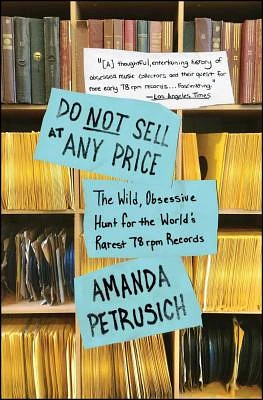 Do Not Sell At Any Price: The Wild, Obsessive Hunt for the World's Rarest 78rpm Records (Paperback)