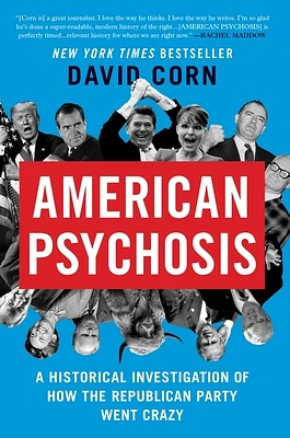 American Psychosis: A Historical Investigation of How the Republican Party Went Crazy (Paperback)