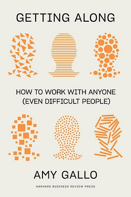 Getting Along: How to Work with Anyone (Even Difficult People) (Hardcover)