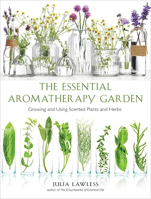 Essential Aromatherapy Garden: Growing and Using Scented Plants and Herbs (Paperback)