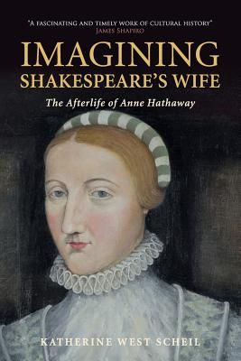 Imagining Shakespeare's Wife: The Afterlife of Anne Hathaway