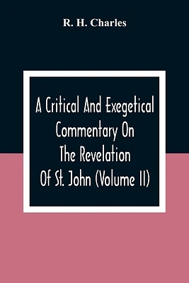 A Critical And Exegetical Commentary On The Revelation Of St. John (Volume II) (Paperback)