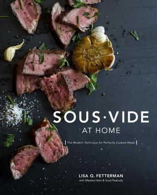 Sous Vide at Home: The Modern Technique for Perfectly Cooked Meals