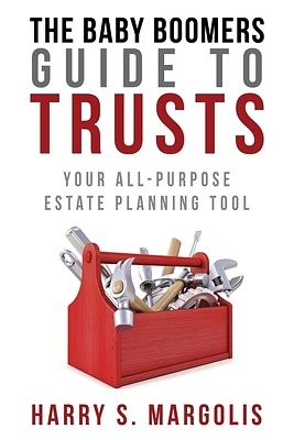 Baby Boomers Guide to Trusts: Your All-Purpose Estate Planning Tool (Paperback)