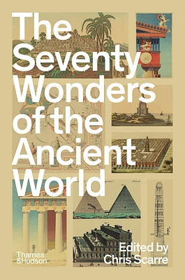 The Seventy Wonders of the Ancient World: The Great Monuments and How They Were Built (Paperback)