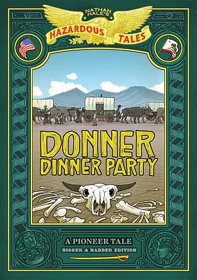 Donner Dinner Party: Bigger & Badder Edition (Nathan Hale’s Hazardous Tales #3): A Pioneer Tale (Nathan Hale's Hazardous Tales) (Hardcover)