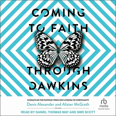 Coming to Faith Through Dawkins: 12 Essays on the Pathway from New Atheism to Christianity (Compact Disc)