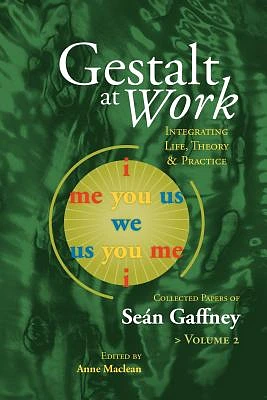 Gestalt at Work: Integrating Life, Theory and Practice, Vol. 2 (Paperback)