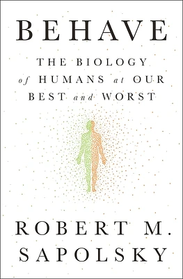 Behave: The Biology of Humans at Our Best and Worst (Hardcover)