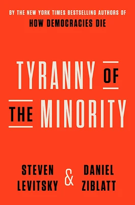 Tyranny of the Minority: Why American Democracy Reached the Breaking Point (Hardcover)