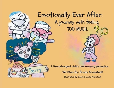 Emotionally Ever After: A Journey with Feeling TOO Much: A neurodivergent child's over-sensory perception (Paperback)