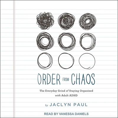 Order from Chaos: The Everyday Grind of Staying Organized with Adult ADHD (MP3 CD)