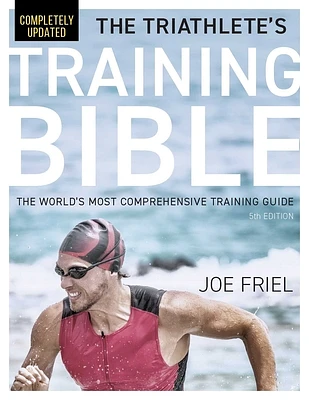 The Triathlete's Training Bible: The World's Most Comprehensive Training Guide, 5th Edition (Paperback)