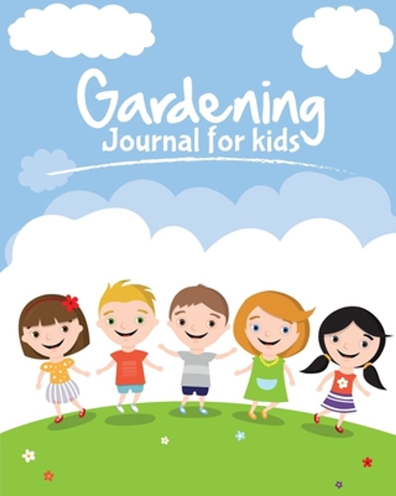 Garden Journal: A Kid's Gardening Journal