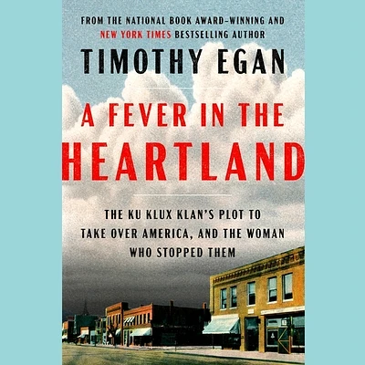 A Fever in the Heartland: The Ku Klux Klan's Plot to Take Over America, and the Woman Who Stopped Them (Compact Disc)