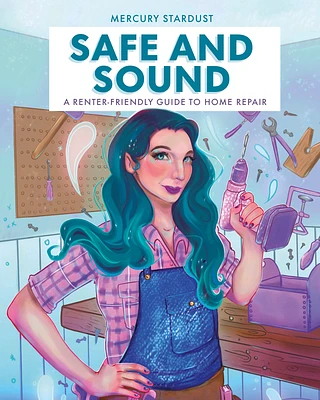 Safe and Sound: A Renter-Friendly Guide to Home Repair (Hardcover)