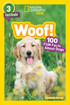 Woof! (National Geographic Kids Readers, Level 3): 100 FUN Facts About Dogs (Paperback)