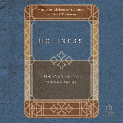 Holiness: A Biblical, Historical, and Systematic Theology (Compact Disc)