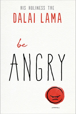 Be Angry (The Dalai Lama’s Be Inspired) (Paperback)