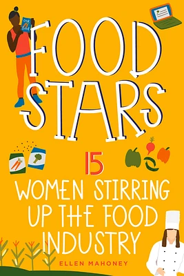 Food Stars: 15 Women Stirring Up the Food Industry (Women of Power) (Paperback)