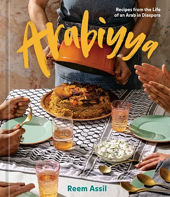 Arabiyya: Recipes from the Life of an Arab in Diaspora [A Cookbook] (Hardcover)