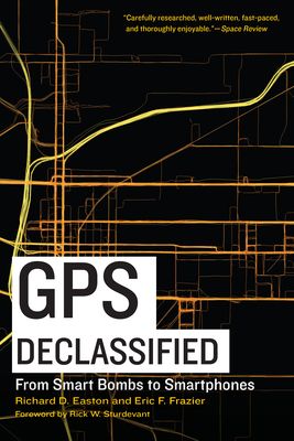 GPS Declassified: From Smart Bombs to Smartphones