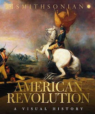 The American Revolution: A Visual History (DK Definitive Visual Histories) (Hardcover)