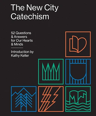 The New City Catechism: 52 Questions and Answers for Our Hearts and Minds (Paperback)