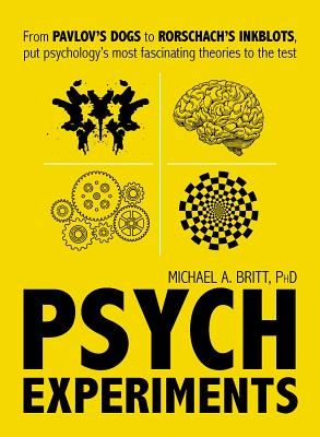 Psych Experiments: From Pavlov's dogs to Rorschach's inkblots, put psychology's most fascinating studies to the test (Paperback)