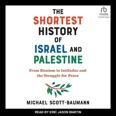 The Shortest History of Israel and Palestine: From Zionism to Intifadas and the Struggle for Peace (MP3 CD)