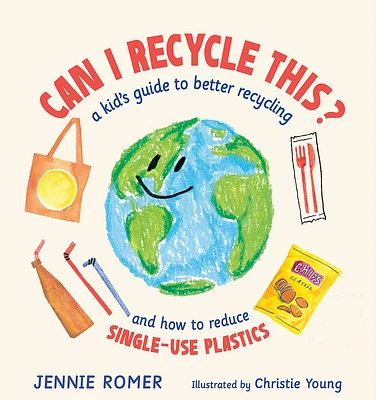 Can I Recycle This?: A Kid's Guide to Better Recycling and How to Reduce Single-Use Plastics (Hardcover)