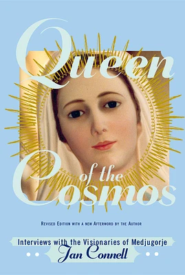 Queen of the Cosmos: Interviews with the Visionaries of Medjugorje (Paperback)