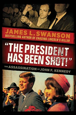 "The President Has Been Shot!": The Assassination of John F. Kennedy (Hardcover)